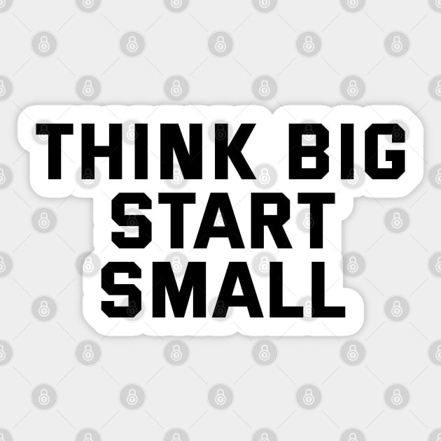 Think Big Start Small Sticker by Texevod